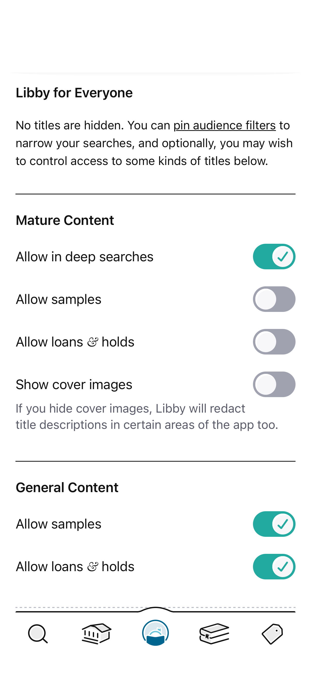 Screenshot of Libby for Everyone content controls preset. Under the heading Mature Content, a switch labeled Allow in deep searches is toggled on; switches labled Allow samples, Allow loans & holds, and Show cover images are toggled off. Under General Content, switches labeled Allow samples and Allow loans & holds are toggled on.