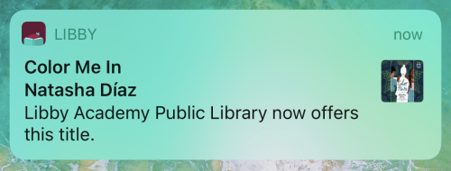 Exempel på push-notis för titeln Color Me In av Natasha Diaz. Notiser lyder: Libby Academys offentliga bibliotek har nu denna titel.